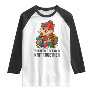 Cute Hamster Knitting Raglan Shirt You Better Get Your Knit Together TS12 White Black Print Your Wear