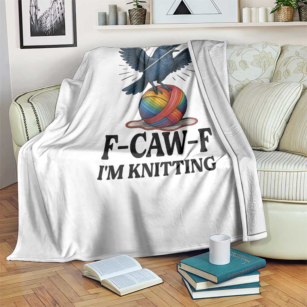 F Caw F I Am Knitting Throw Blanket Funny Raven Gift For Knitter TS12 Print Your Wear
