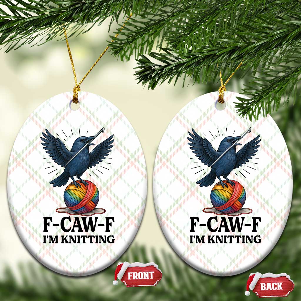F Caw F I Am Knitting Ceramic Ornament Funny Raven Gift For Knitter TS12 Print Your Wear