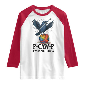 F Caw F I Am Knitting Raglan Shirt Funny Raven Gift For Knitter TS12 White Red Print Your Wear