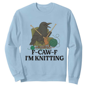 Raven F Caw F I Am Knitting Sweatshirt Funny Knitter Gift TS12 Light Blue Print Your Wear