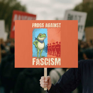 Frogs Against Fascism Protest Sign Portland Protest Vintage Meme Gift TS12 Horizontal 18" × 24" Orange Print Your Wear