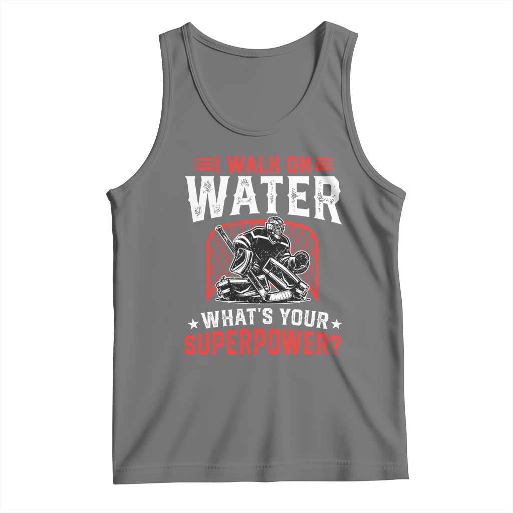 I Walk On Water Whats Your Superpower Tank Top Funny Ice Hockey Gift TS12 Black Heather Print Your Wear