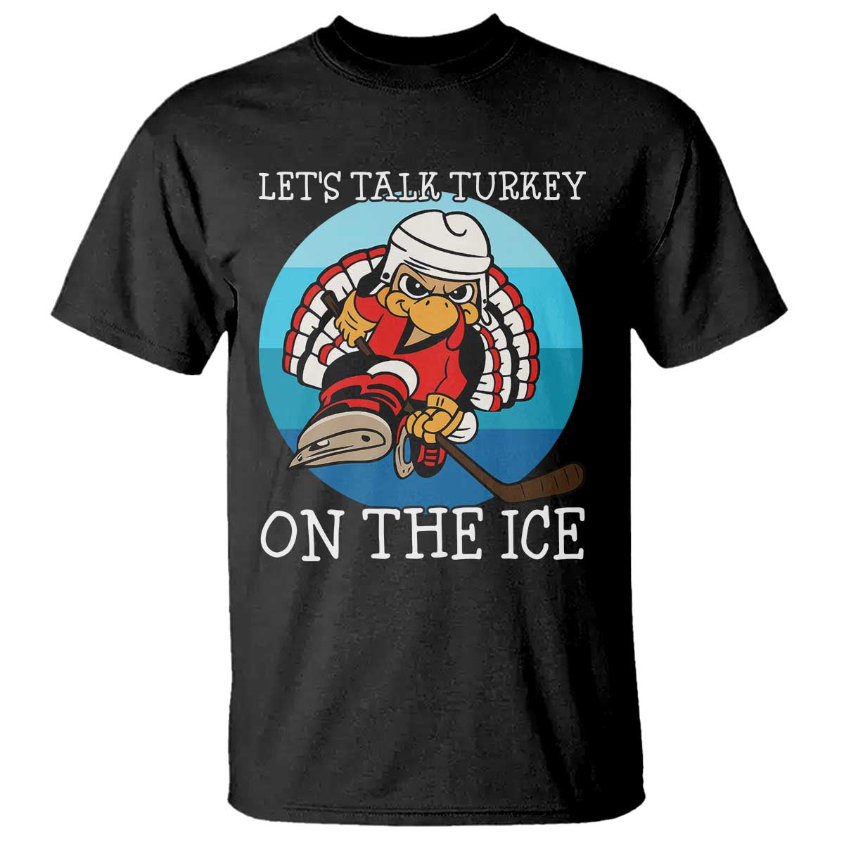 Lets Talk Turkey On The Ice T Shirt Retro Ocean Blue Ice Hockey Gift TS12 Black Print Your Wear