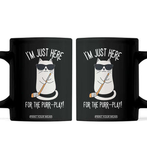 Im Just Here For The Purr Play Coffee Mug Funny Cat Hockey Gift TS12 Black Print Your Wear