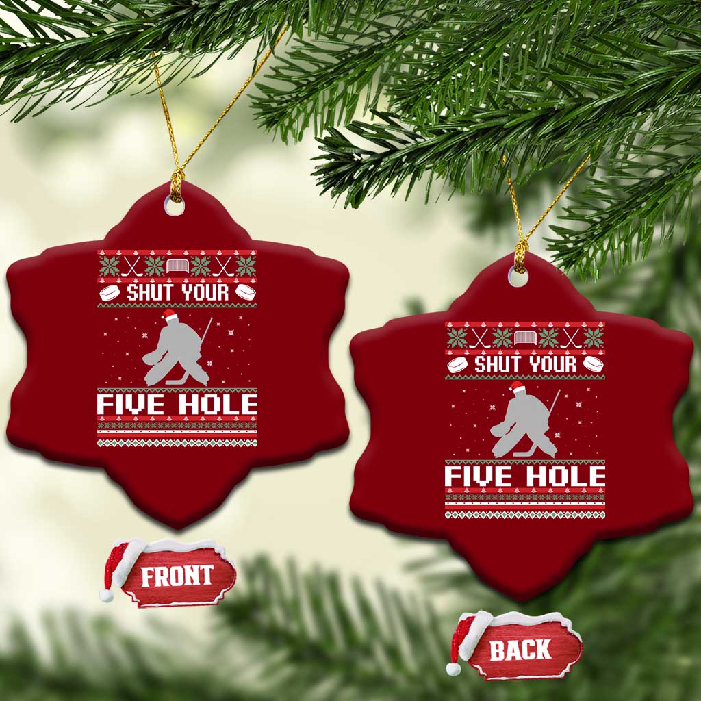 Funny Hockey Goalie Ugly Christmas Gift Ceramic Ornament Shut Your Five Hole TS12 Print Your Wear