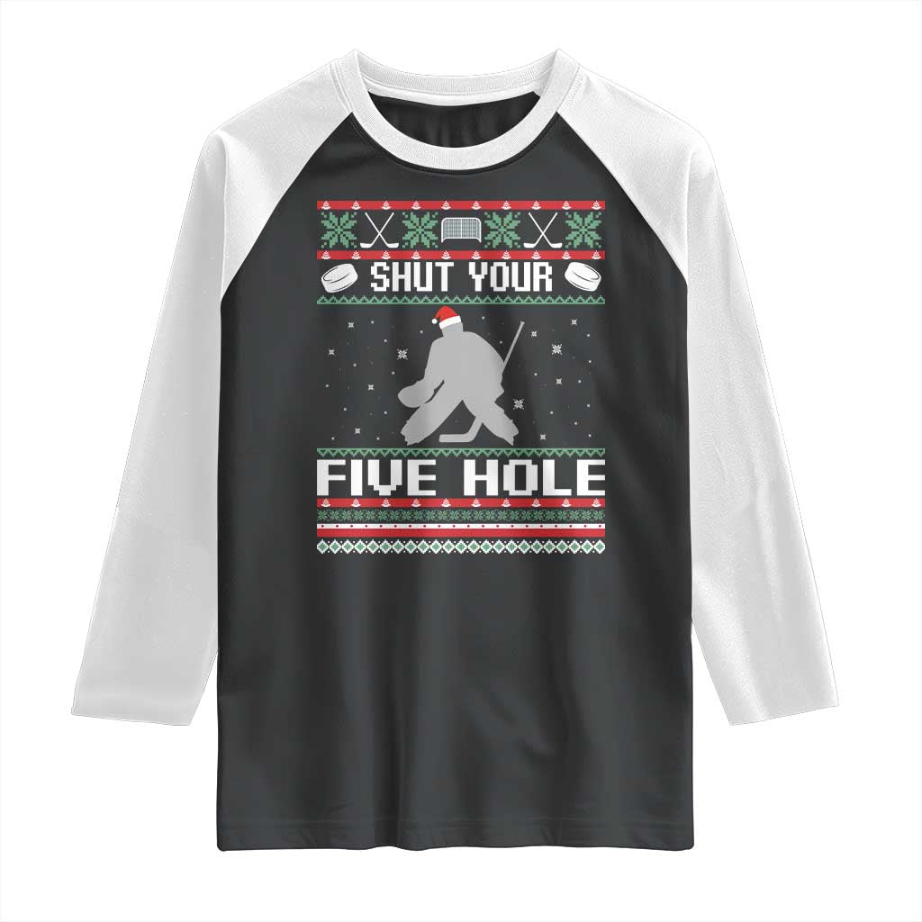 Funny Hockey Goalie Ugly Christmas Gift Raglan Shirt Shut Your Five Hole TS12 Black White Print Your Wear