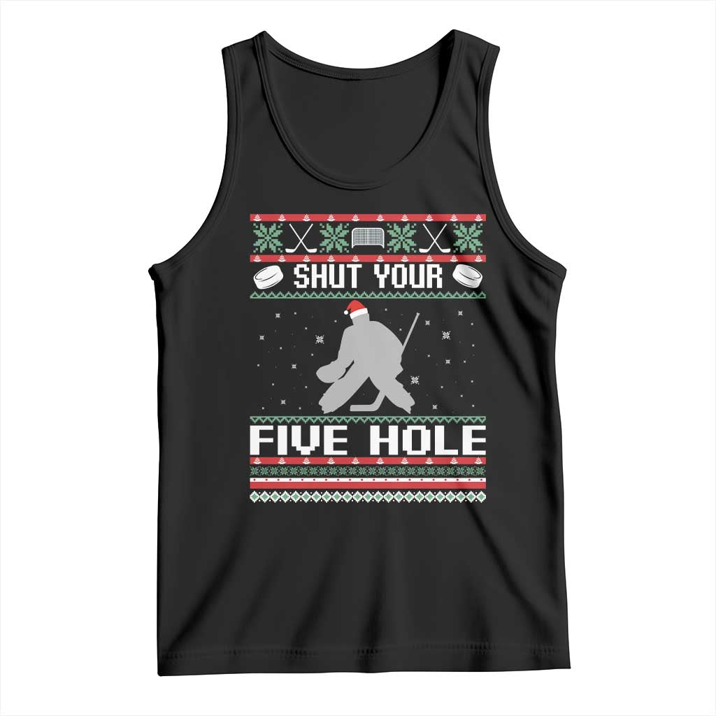 Funny Hockey Goalie Ugly Christmas Gift Tank Top Shut Your Five Hole TS12 Black Print Your Wear