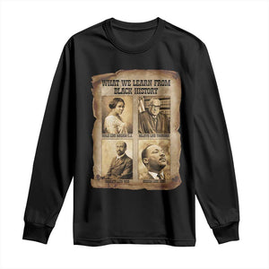 What We Learn From Black History Long Sleeve Shirt Iconic African American Figures TS12 Black Print Your Wear
