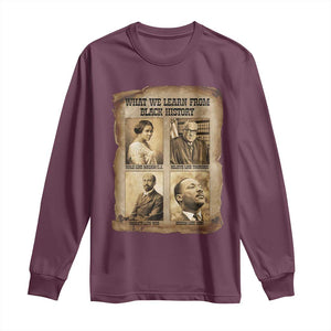 What We Learn From Black History Long Sleeve Shirt Iconic African American Figures TS12 Maroon Print Your Wear