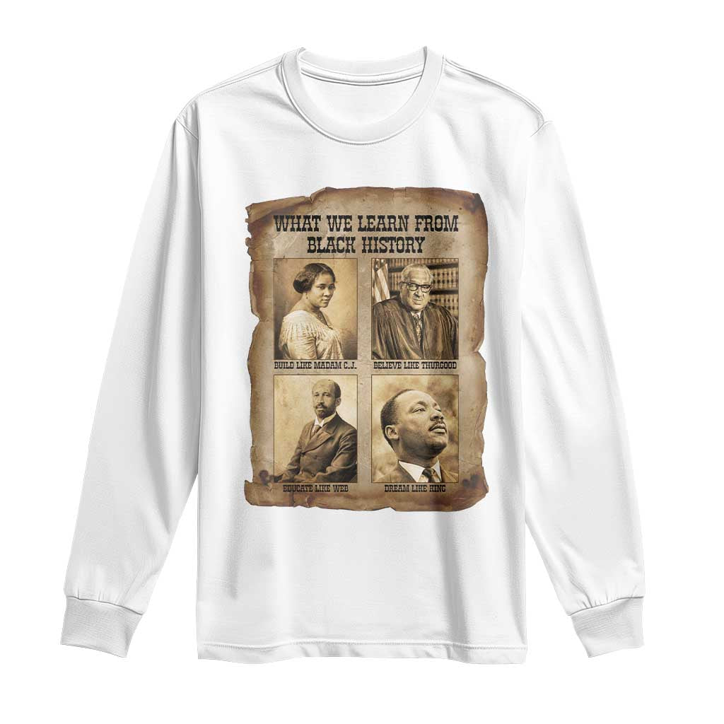 What We Learn From Black History Long Sleeve Shirt Iconic African American Figures TS12 White Print Your Wear