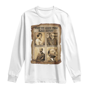What We Learn From Black History Long Sleeve Shirt Iconic African American Figures TS12 White Print Your Wear