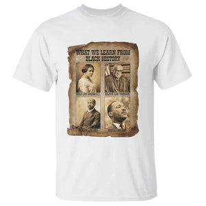 What We Learn From Black History T Shirt Iconic African American Figures TS12 White Print Your Wear