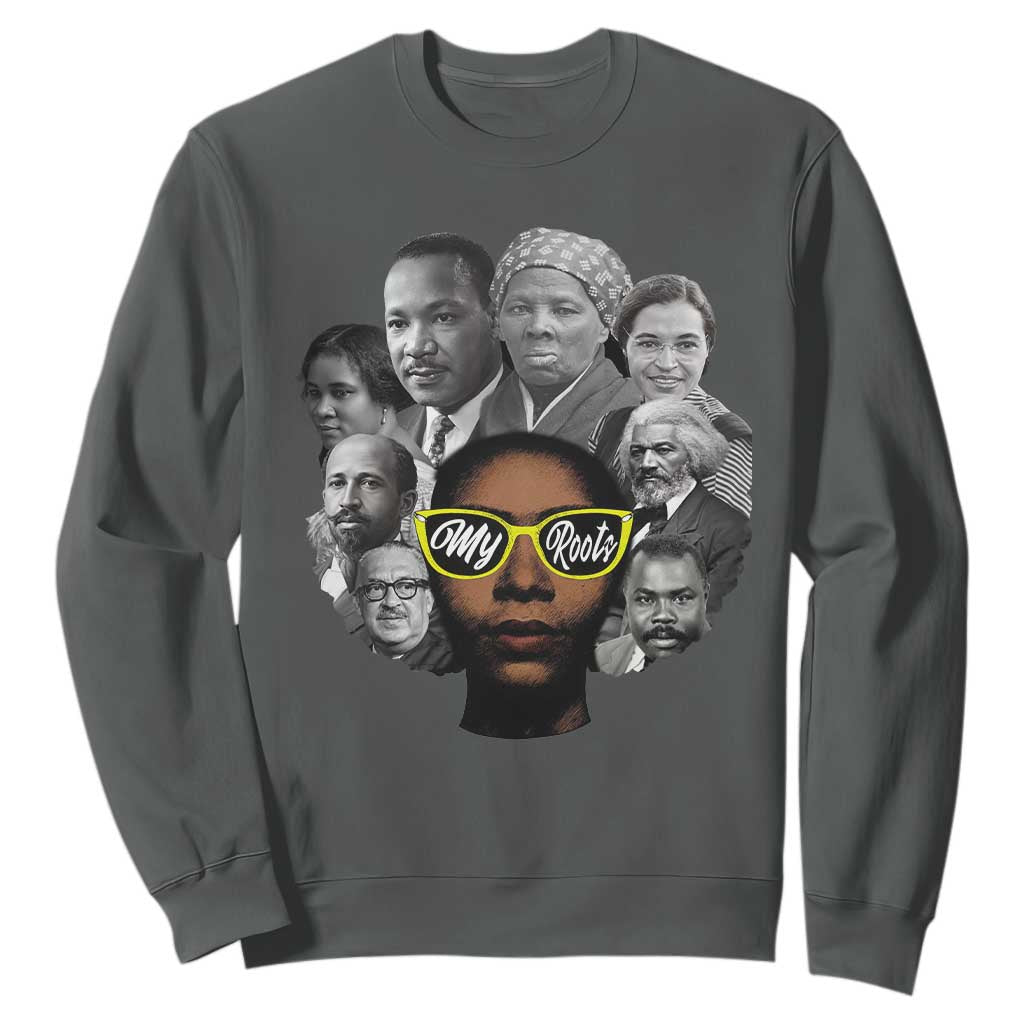 My Roots Black History Leaders Sweatshirt African American Heritage TS12 Dark Heather Print Your Wear