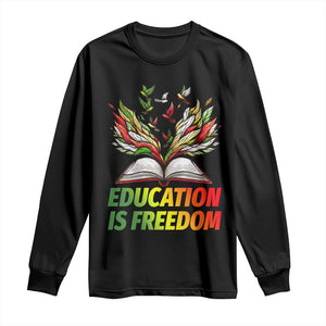 Education Is Freedom Long Sleeve Shirt Inspirational Black Teacher Gift TS12 Black Print Your Wear