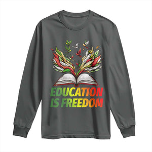 Education Is Freedom Long Sleeve Shirt Inspirational Black Teacher Gift TS12 Dark Heather Print Your Wear