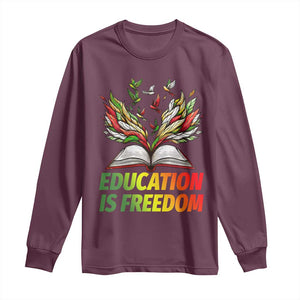 Education Is Freedom Long Sleeve Shirt Inspirational Black Teacher Gift TS12 Maroon Print Your Wear