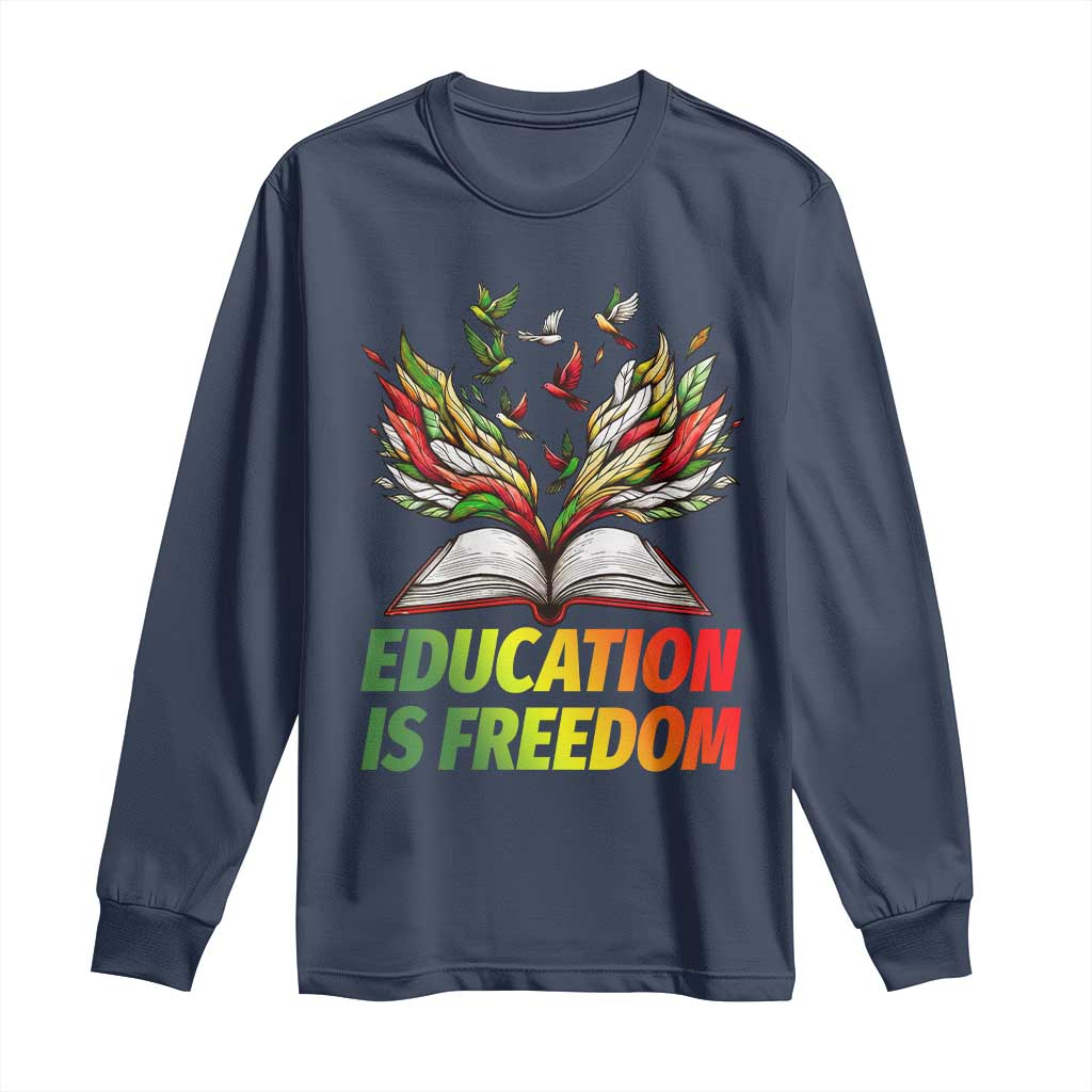 Education Is Freedom Long Sleeve Shirt Inspirational Black Teacher Gift TS12 Navy Print Your Wear