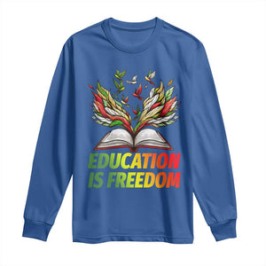 Education Is Freedom Long Sleeve Shirt Inspirational Black Teacher Gift TS12 Royal Blue Print Your Wear