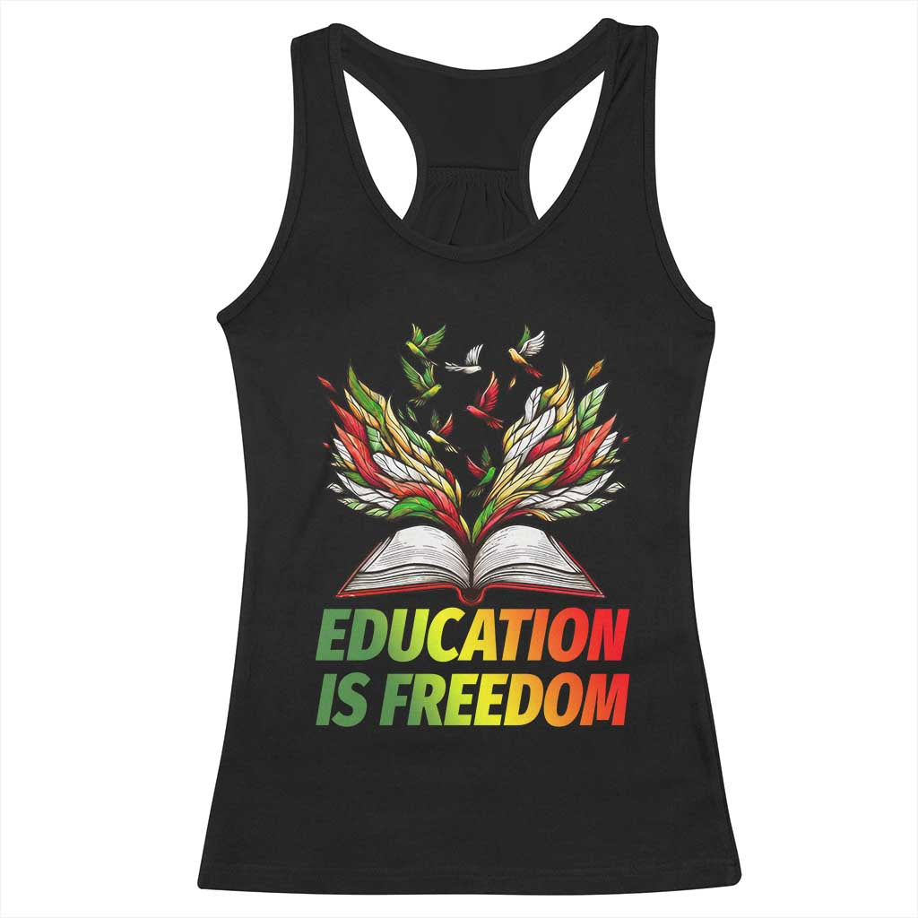 Education Is Freedom Racerback Tank Top Inspirational Black Teacher Gift TS12 Black Print Your Wear