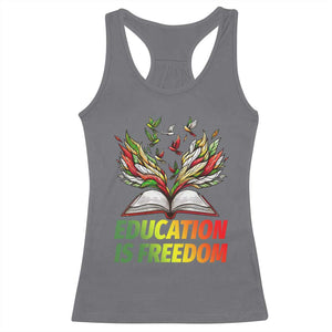Education Is Freedom Racerback Tank Top Inspirational Black Teacher Gift TS12 Charcoal Print Your Wear