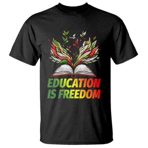 Education Is Freedom T Shirt Inspirational Black Teacher Gift TS12 Black Print Your Wear