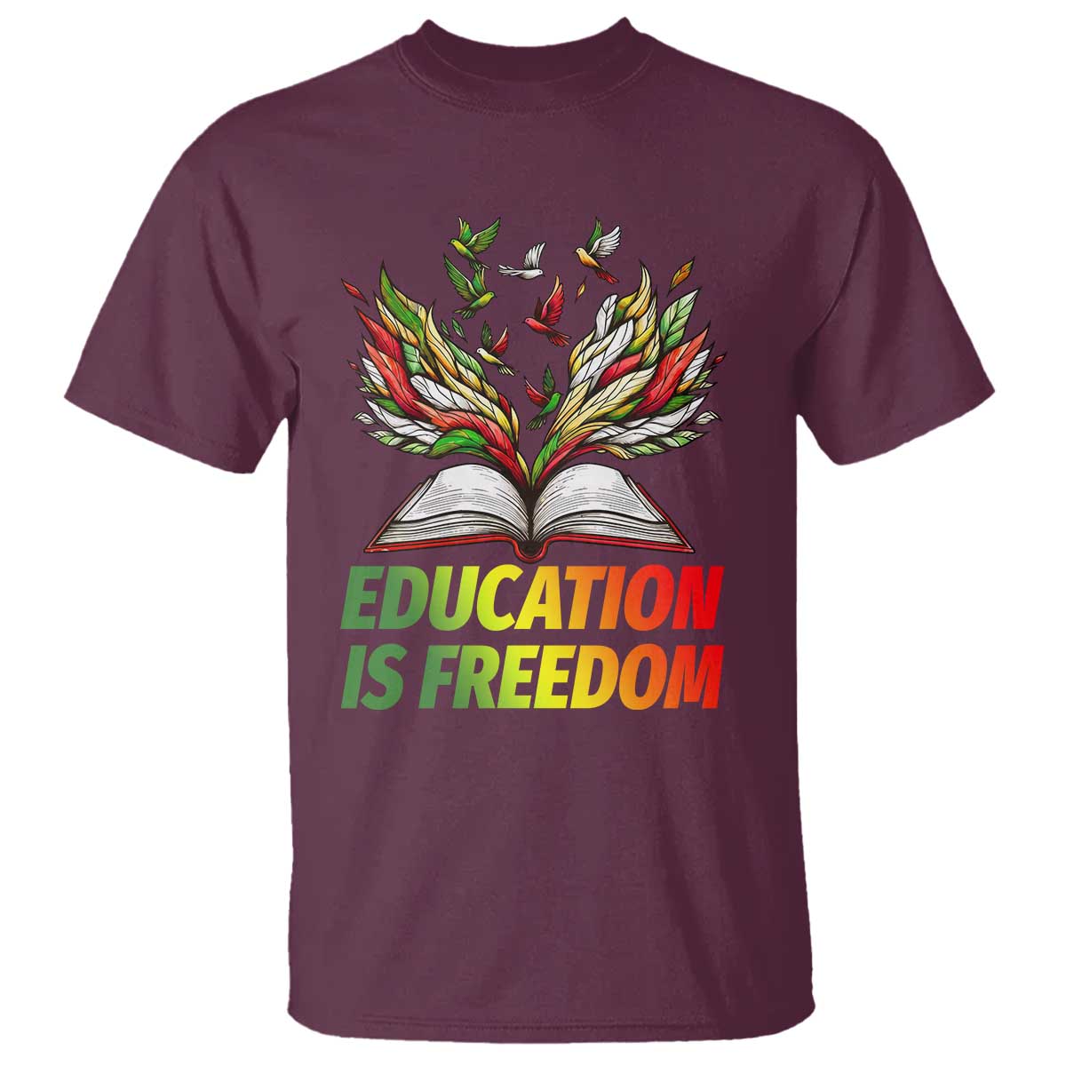 Education Is Freedom T Shirt Inspirational Black Teacher Gift TS12 Maroon Print Your Wear