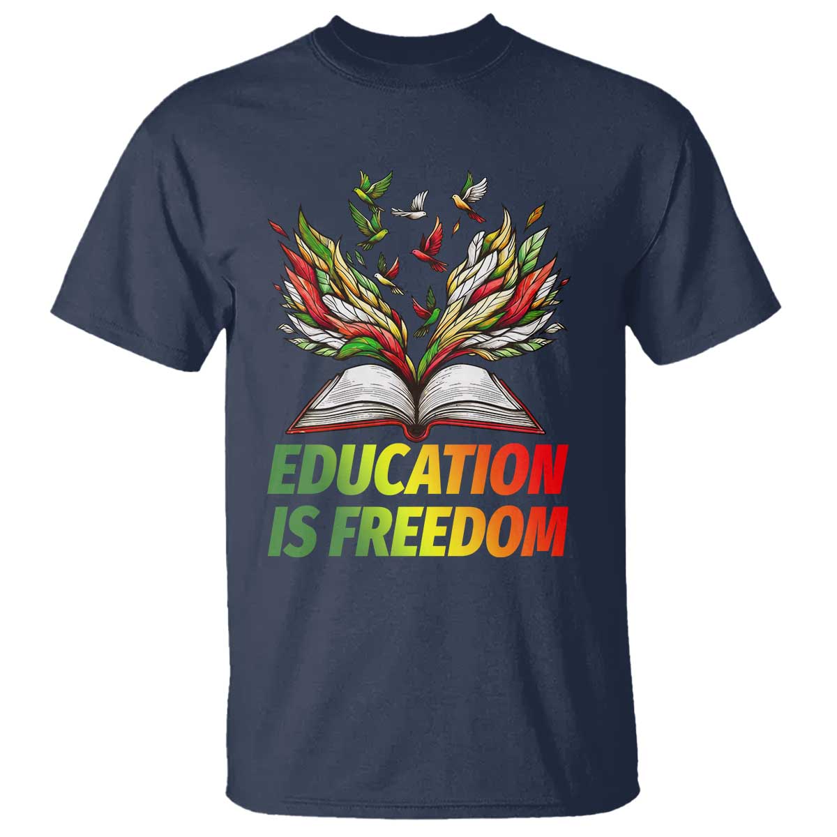 Education Is Freedom T Shirt Inspirational Black Teacher Gift TS12 Navy Print Your Wear