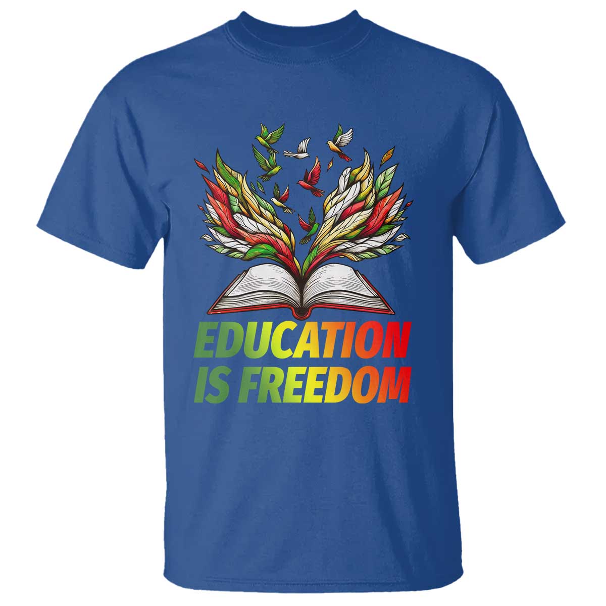 Education Is Freedom T Shirt Inspirational Black Teacher Gift TS12 Royal Blue Print Your Wear