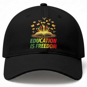 Education Is Freedom Baseball Cap Black Education Teacher Gift TS12 Print Your Wear