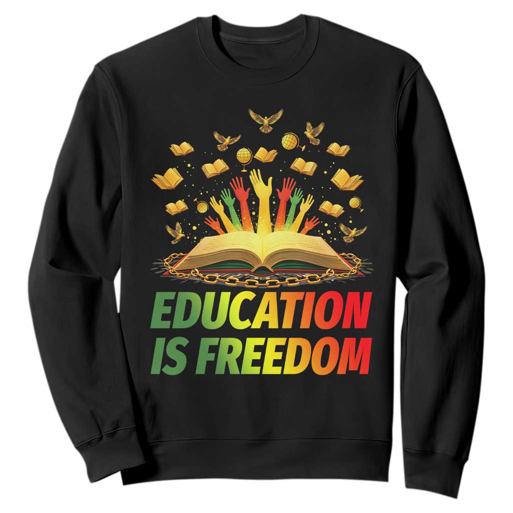 Education Is Freedom Sweatshirt Black Education Teacher Gift TS12 Black Print Your Wear