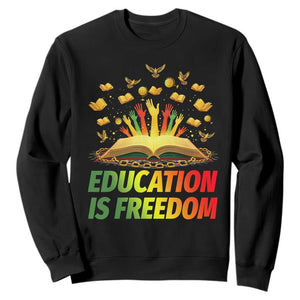 Education Is Freedom Sweatshirt Black Education Teacher Gift TS12 Black Print Your Wear