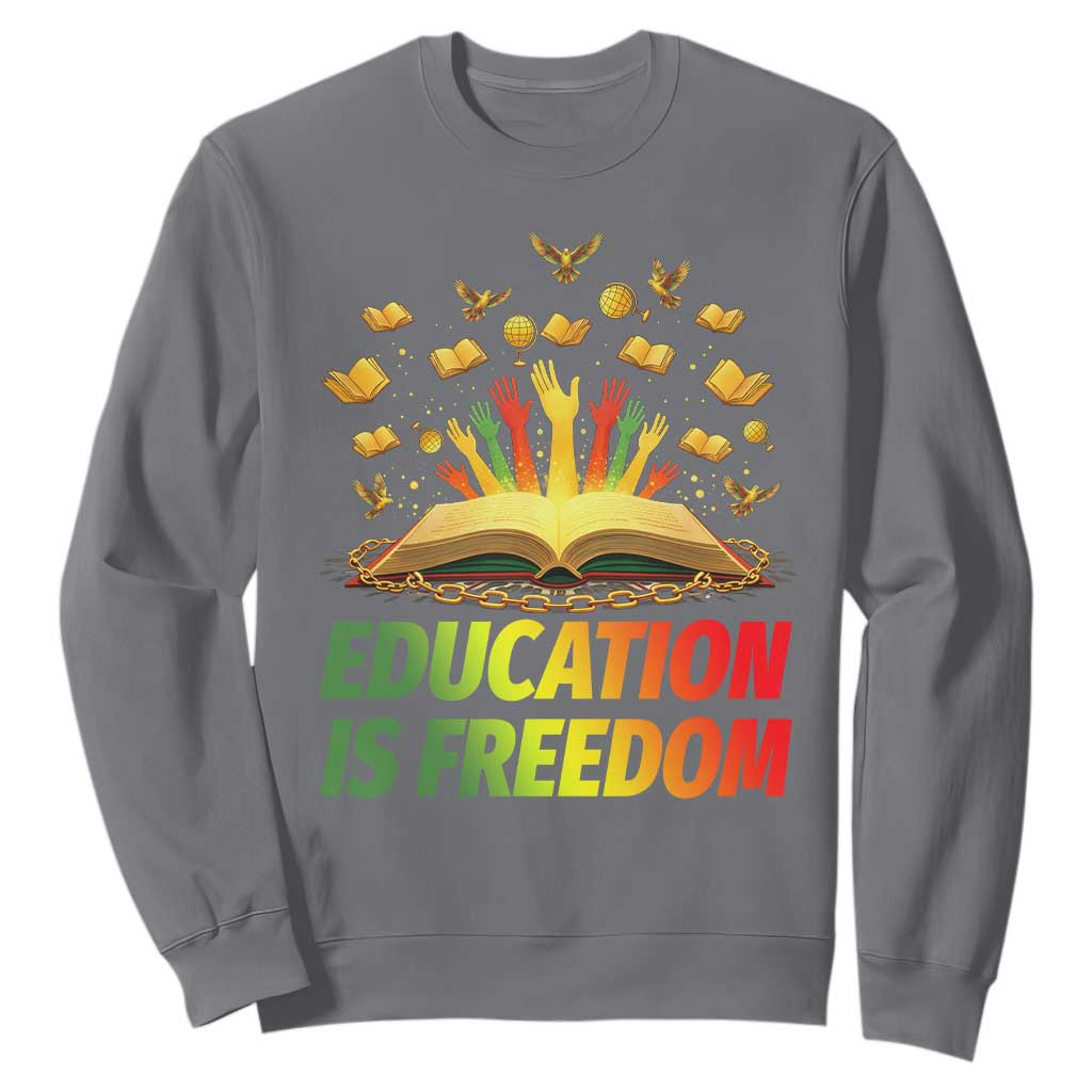 Education Is Freedom Sweatshirt Black Education Teacher Gift TS12 Charcoal Print Your Wear