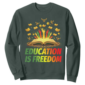 Education Is Freedom Sweatshirt Black Education Teacher Gift TS12 Dark Forest Green Print Your Wear