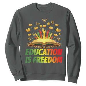 Education Is Freedom Sweatshirt Black Education Teacher Gift TS12 Dark Heather Print Your Wear