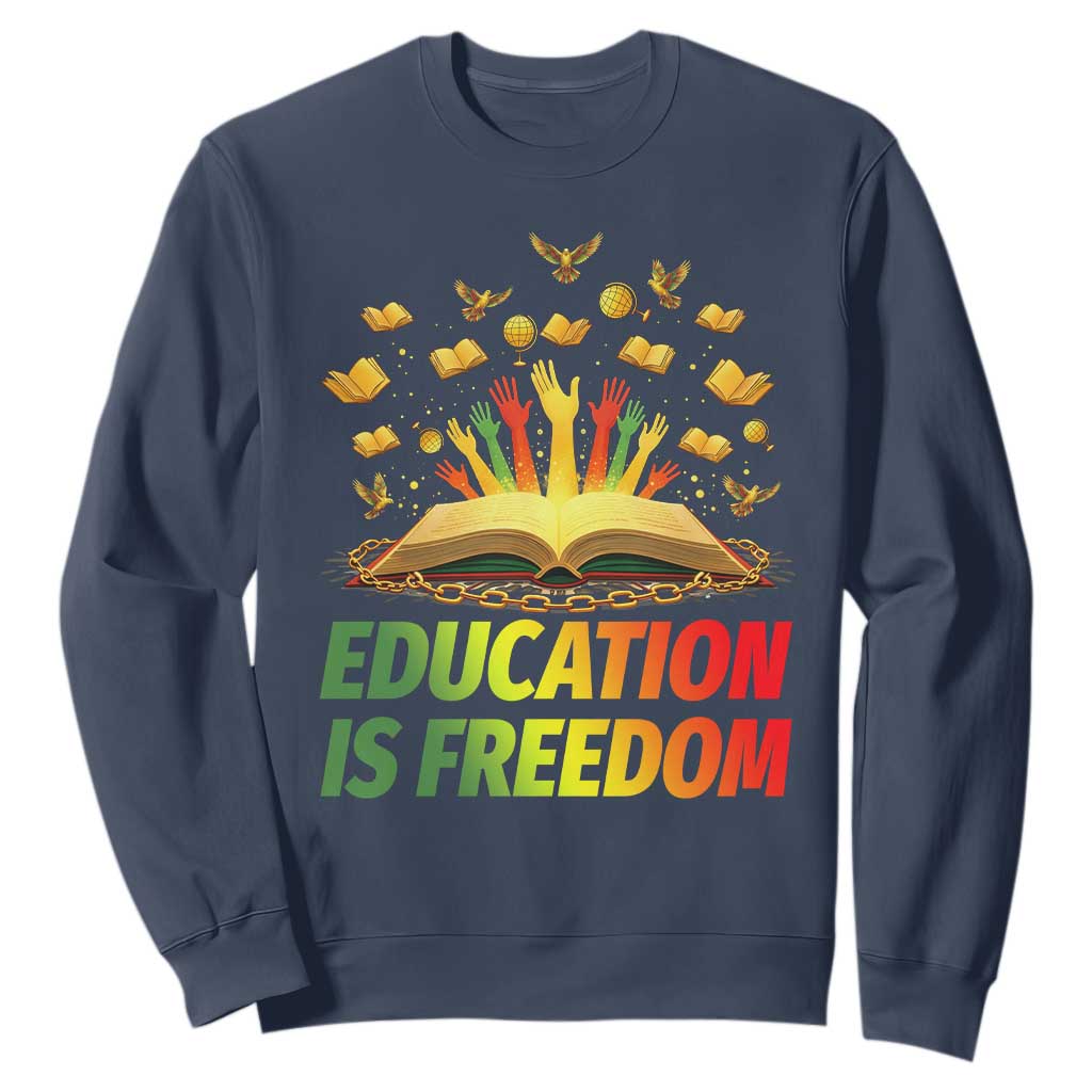 Education Is Freedom Sweatshirt Black Education Teacher Gift TS12 Navy Print Your Wear