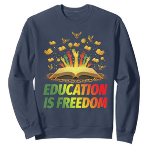 Education Is Freedom Sweatshirt Black Education Teacher Gift TS12 Navy Print Your Wear