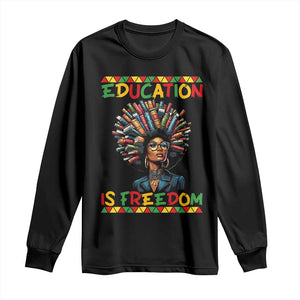 Education Is Freedom Long Sleeve Shirt Black History Month Gift For Teachers TS12 Black Print Your Wear