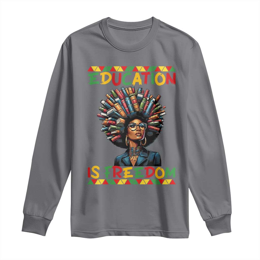 Education Is Freedom Long Sleeve Shirt Black History Month Gift For Teachers TS12 Charcoal Print Your Wear