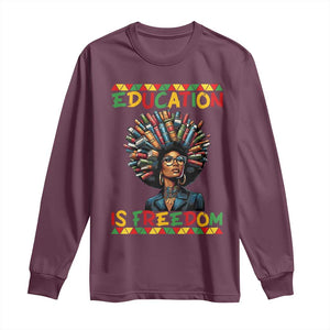 Education Is Freedom Long Sleeve Shirt Black History Month Gift For Teachers TS12 Maroon Print Your Wear