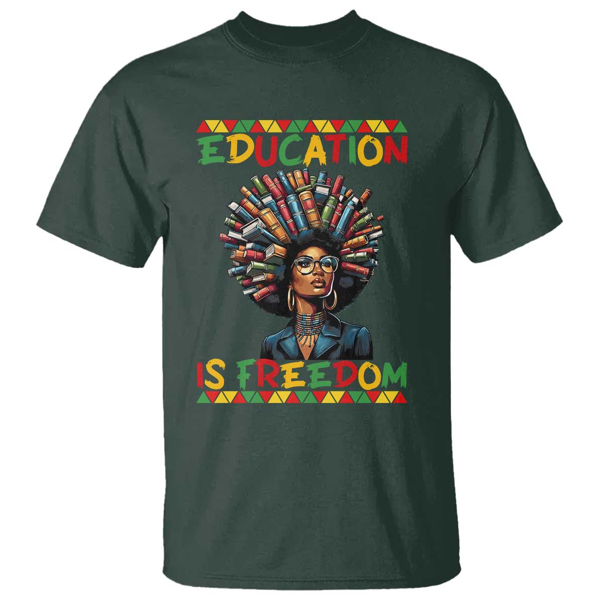 Education Is Freedom T Shirt Black History Month Gift For Teachers TS12 Dark Forest Green Print Your Wear