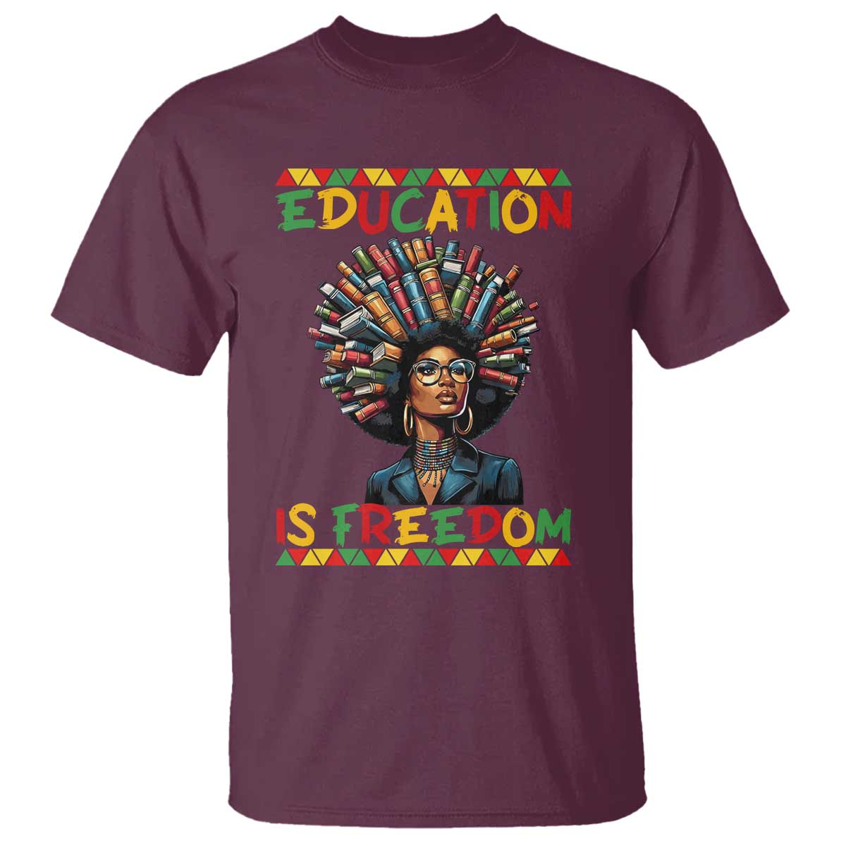 Education Is Freedom T Shirt Black History Month Gift For Teachers TS12 Maroon Print Your Wear