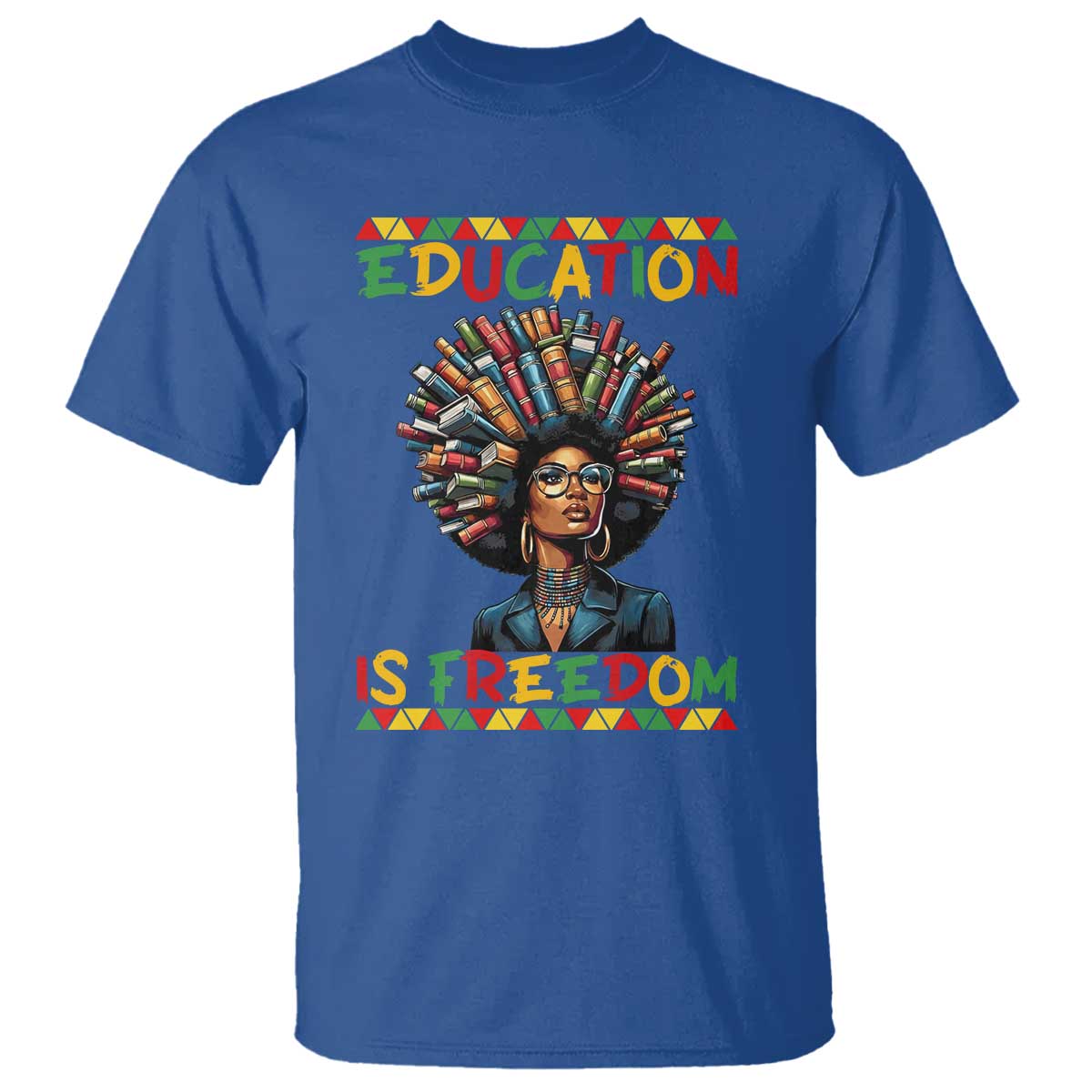 Education Is Freedom T Shirt Black History Month Gift For Teachers TS12 Royal Blue Print Your Wear