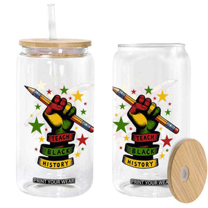 Teach Black History Education Pride Glass Can Black History Month TS12 Print Your Wear