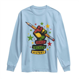 Teach Black History Education Pride Long Sleeve Shirt Black History Month TS12 Light Blue Print Your Wear