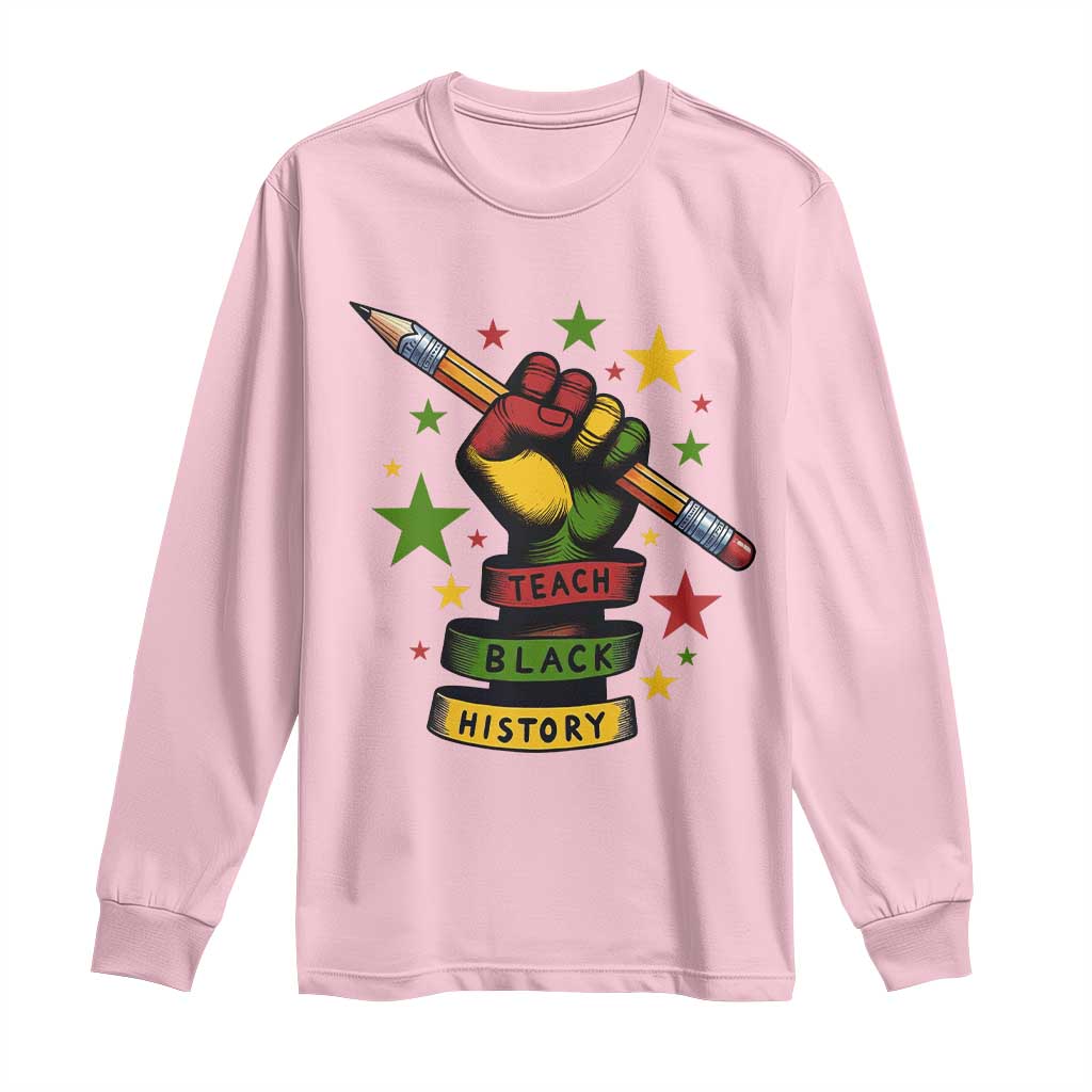 Teach Black History Education Pride Long Sleeve Shirt Black History Month TS12 Light Pink Print Your Wear