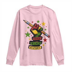 Teach Black History Education Pride Long Sleeve Shirt Black History Month TS12 Light Pink Print Your Wear