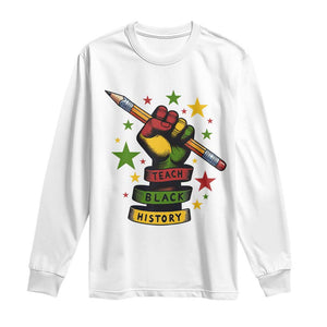 Teach Black History Education Pride Long Sleeve Shirt Black History Month TS12 White Print Your Wear