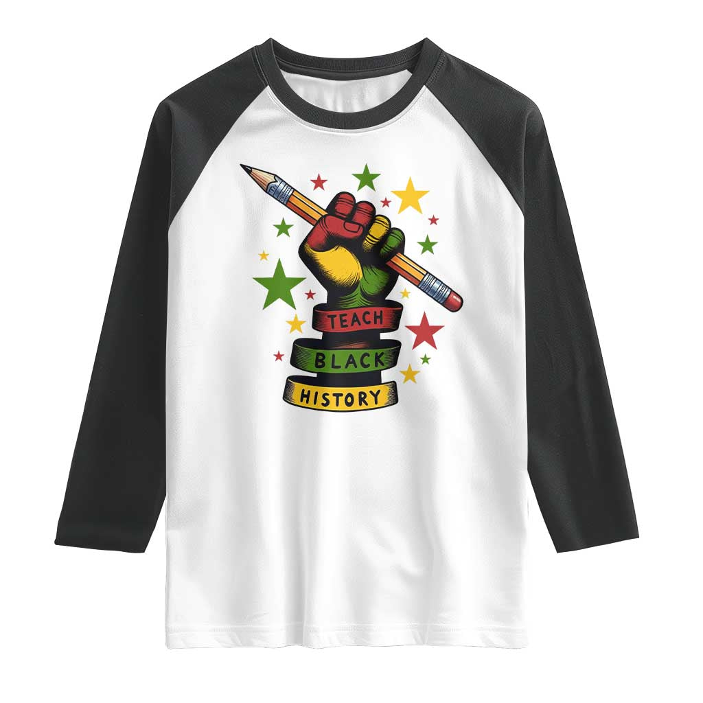 Teach Black History Education Pride Raglan Shirt Black History Month TS12 White Black Print Your Wear