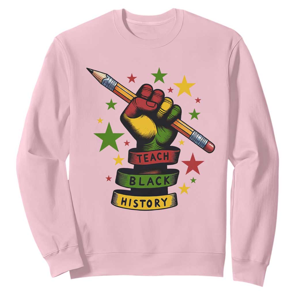 Teach Black History Education Pride Sweatshirt Black History Month TS12 Light Pink Print Your Wear